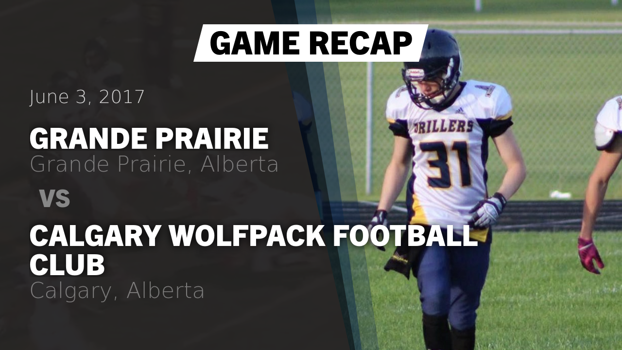 Recap: Grande Prairie vs. Calgary Wolfpack Football Club 2017 - Grande ...