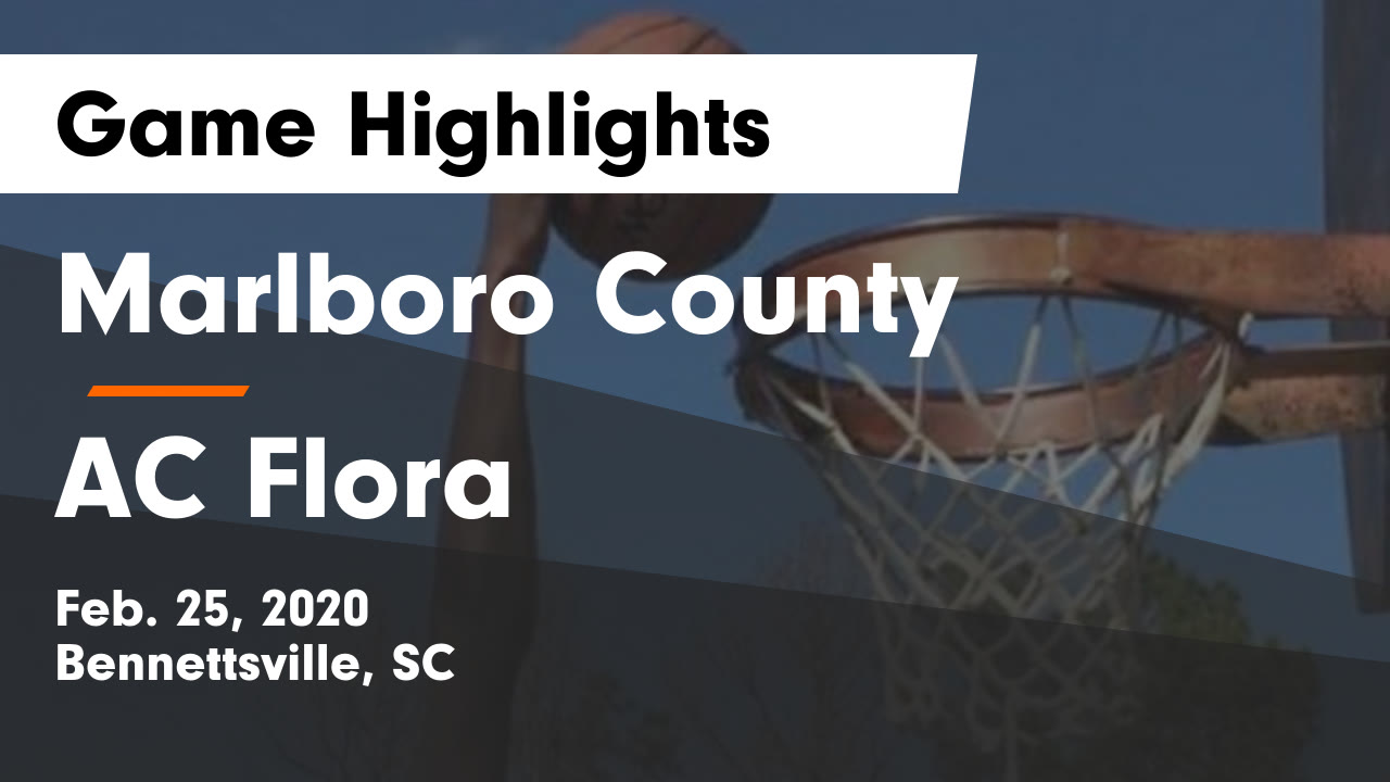 Marlboro County Hs Basketball Video Marlboro County Vs Ac Flora