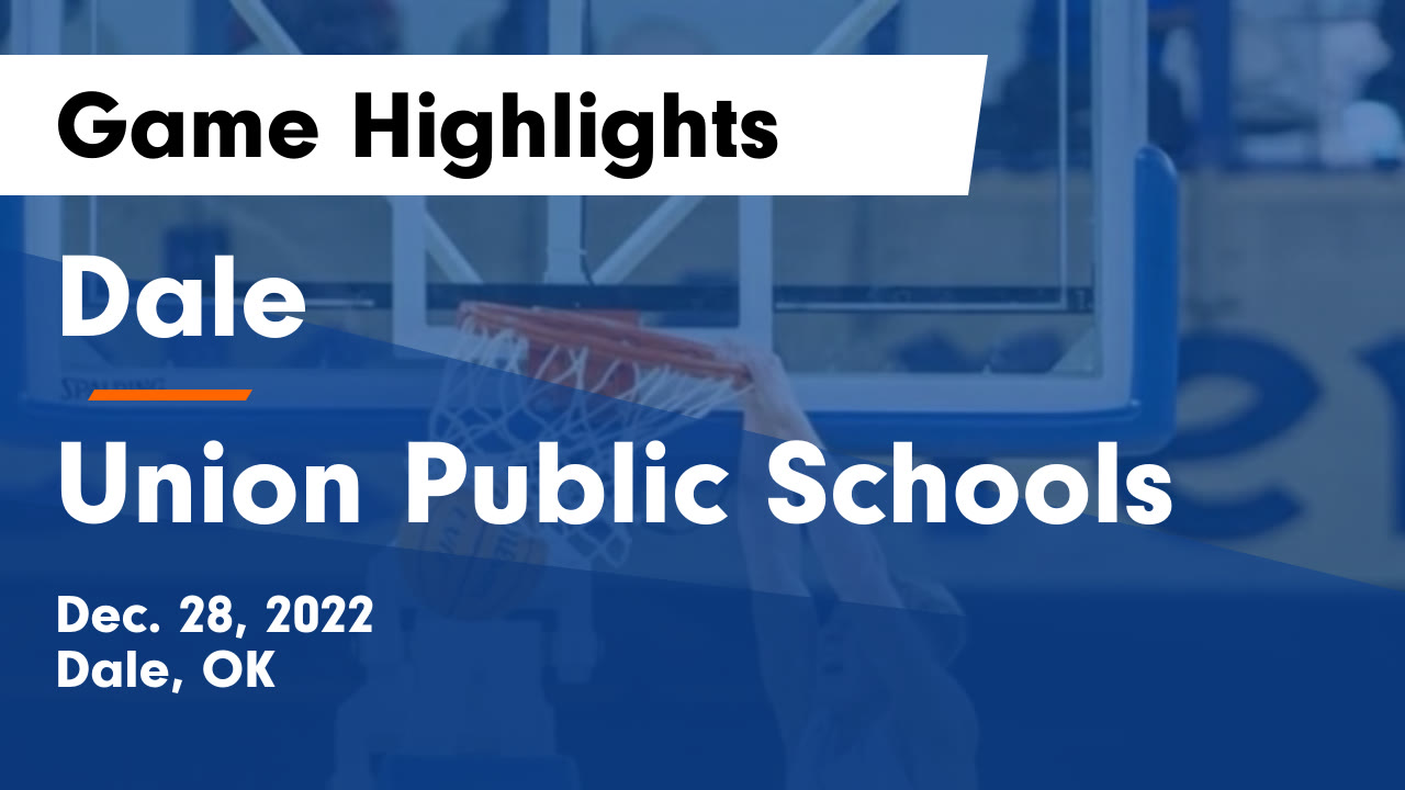 Dale vs Union Public Schools Game Highlights Dec. 28, 2022 Dale