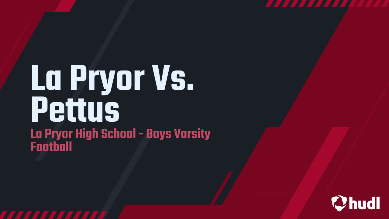 La Pryor Vs. Pettus La Pryor High School highlights Hudl