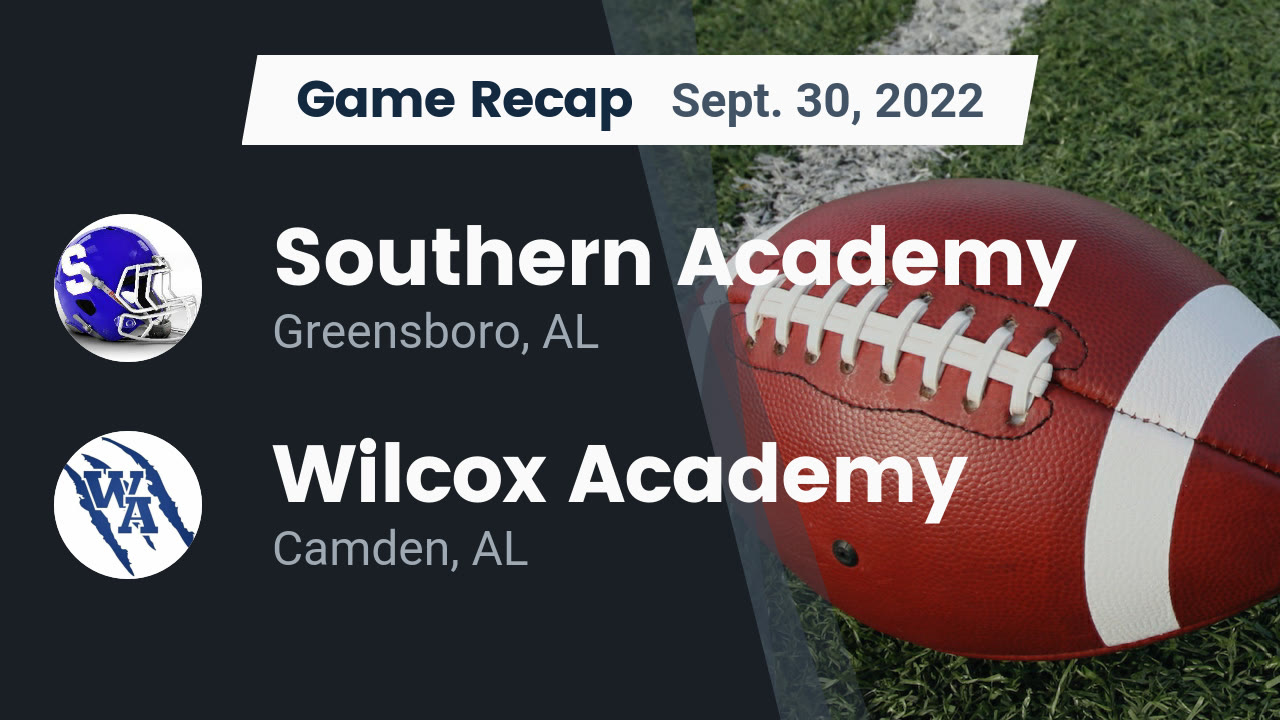 Recap Southern Academy vs. Wilcox Academy 2022 Southern Academy
