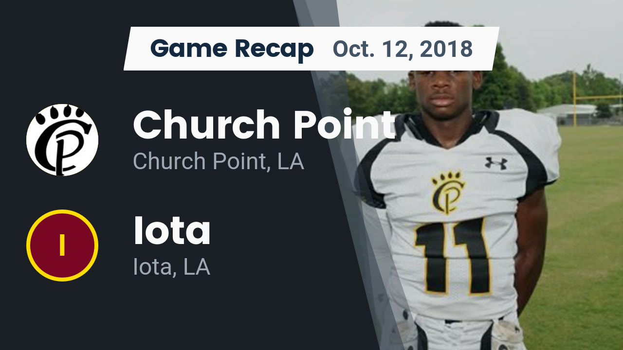 Church Point HS Football Video "Recap Church Point vs. Iota 2018
