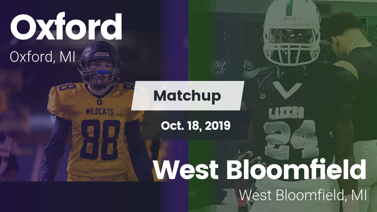 Oxford Hs Football Video Matchup Oxford Vs West Bloomfield 2019