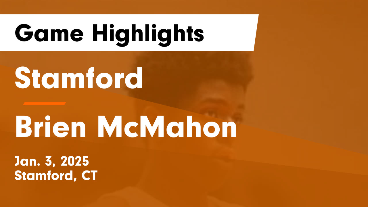 Stamford  vs Brien McMahon  Game Highlights - Jan. 3, 2025