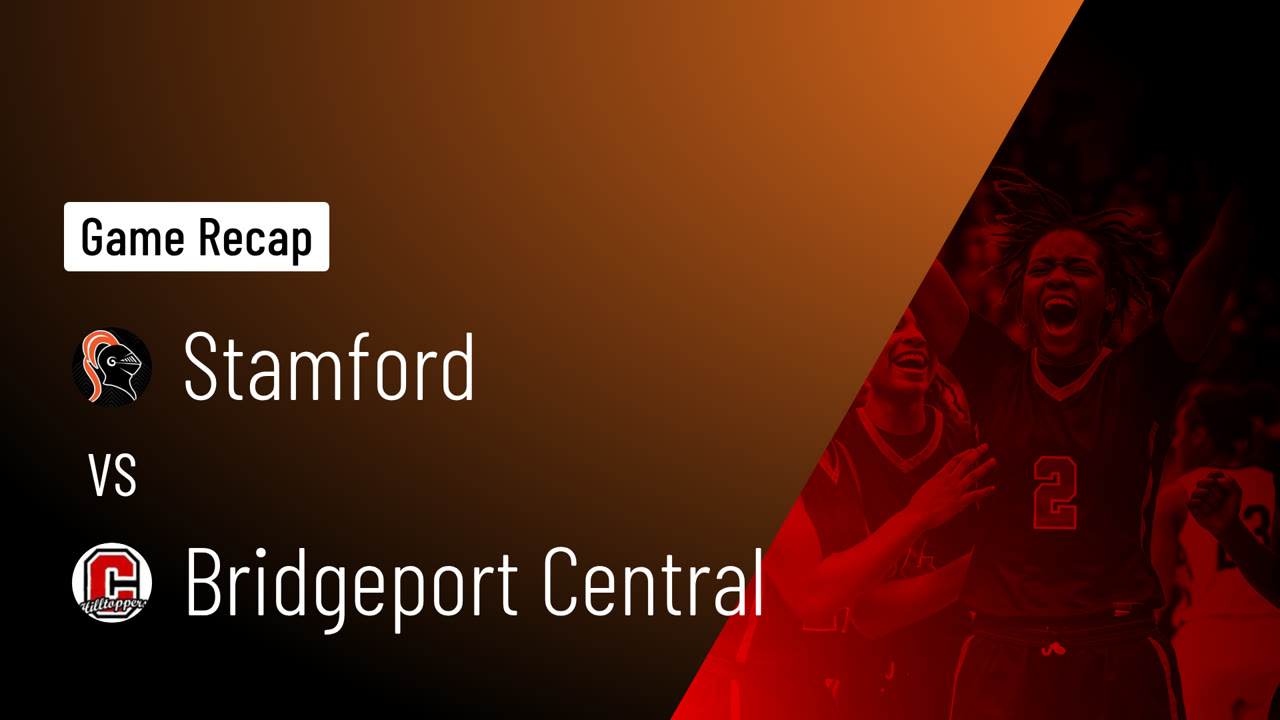 Stamford  vs Bridgeport Central  • Game Recap • Jan 9, 2026