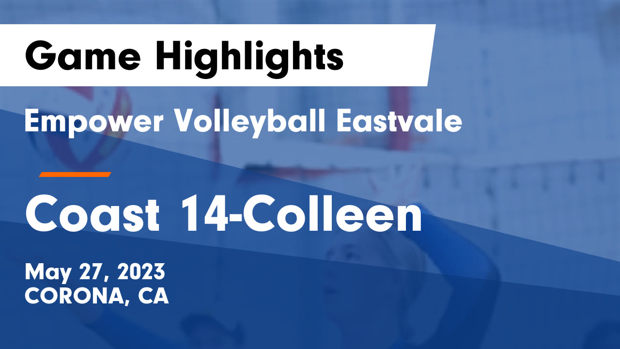 Empower Volleyball Eastvale vs Coast 14Colleen Game Highlights May
