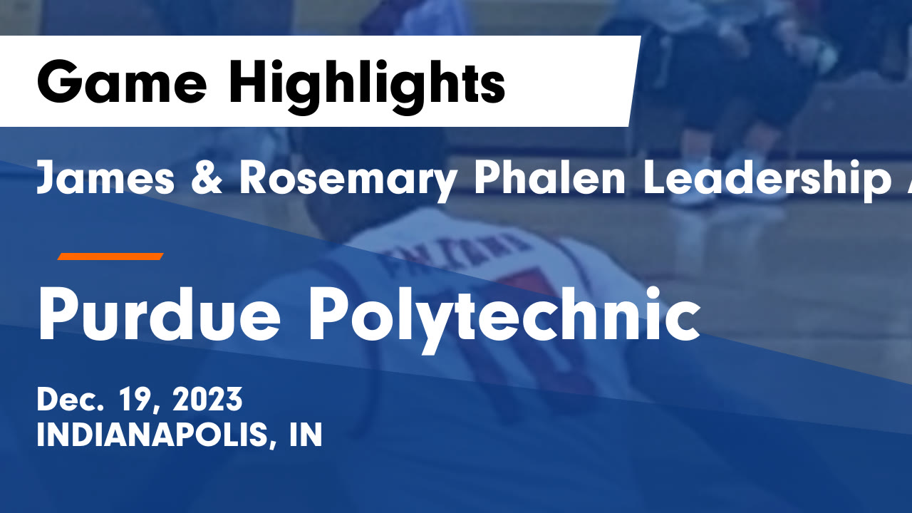 James & Rosemary Phalen Leadership Academy vs Purdue Polytechnic Game