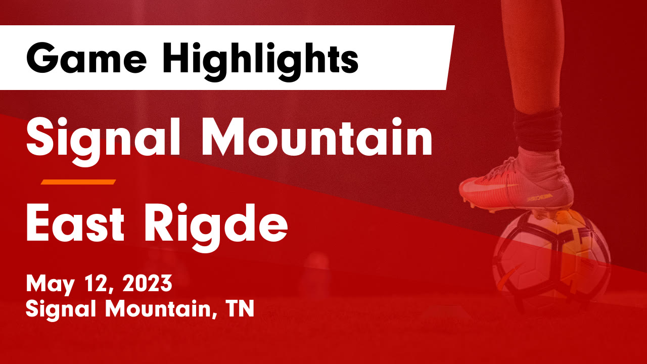 Signal Mountain vs East Rigde Game Highlights - May 12, 2023 - Signal ...