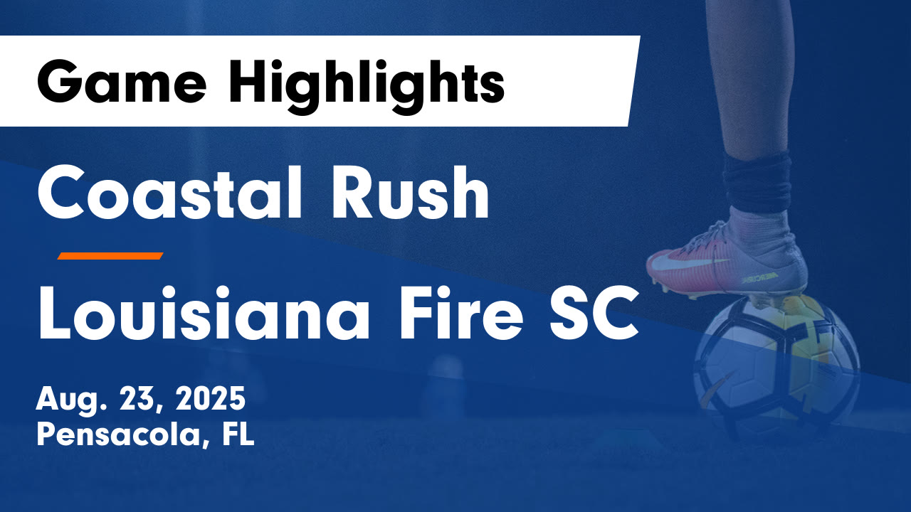 Coastal Rush vs Louisiana Fire SC Game Highlights - Aug. 23, 2025 ...