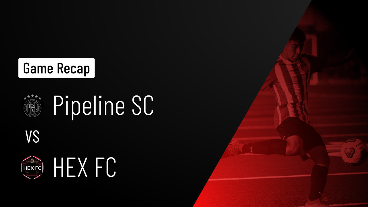 Pipeline SC vs HEX FC • Game Recap • Apr 26, 2026 - Pipeline highlights ...