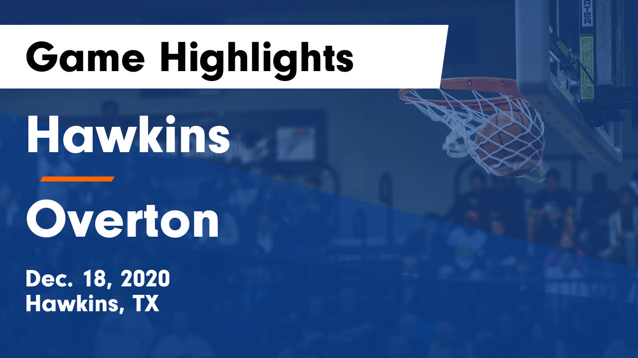 Hawkins HS Girls Basketball Video "Hawkins vs Overton Game Highlights Dec. 18, 2020" MaxPreps