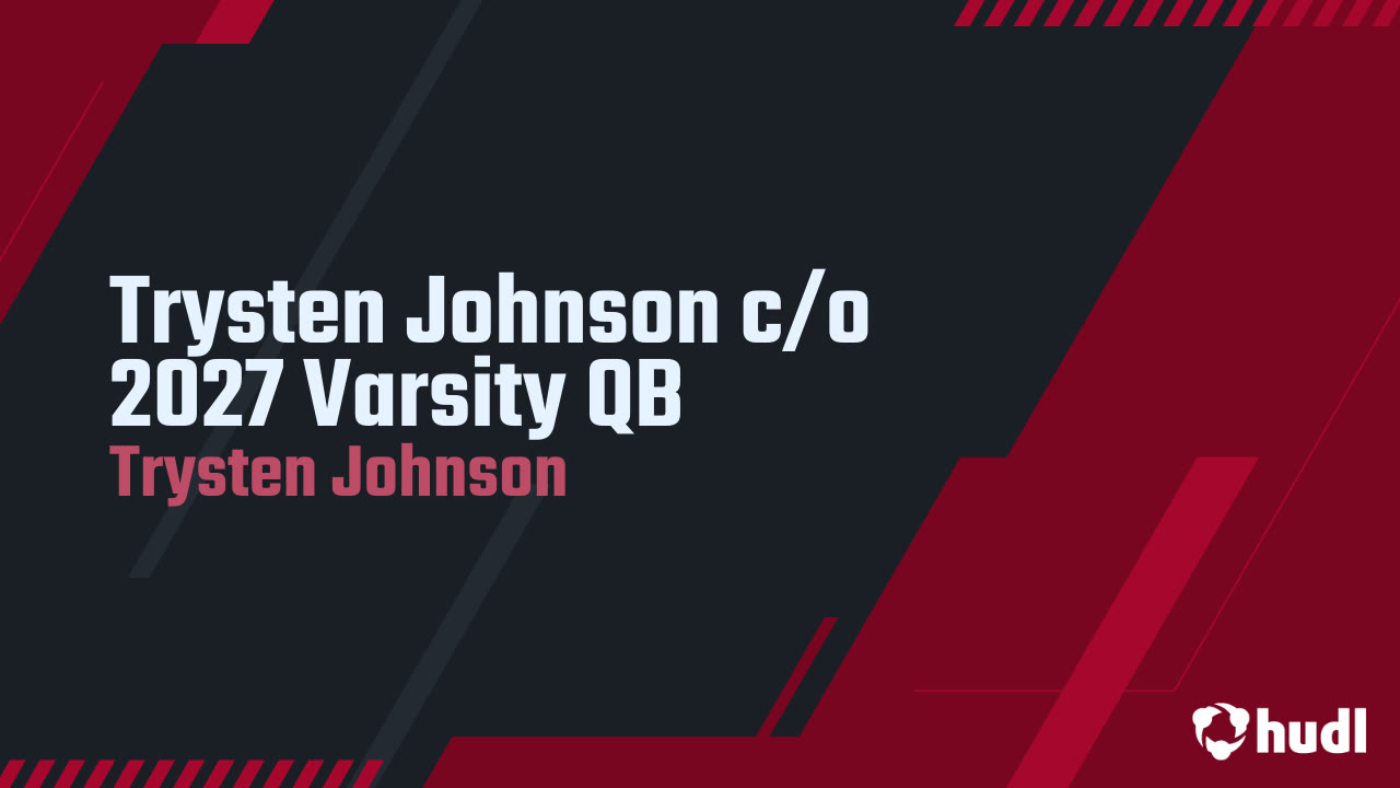 Varsity Highlights 2027 QB Trysten Johnson
