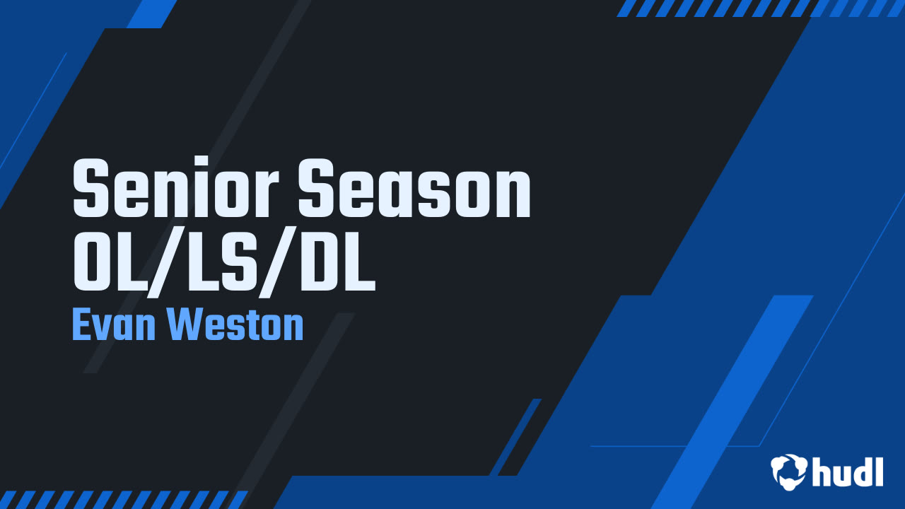 Senior Season OL/LS/DL - Evan Weston highlights - Hudl