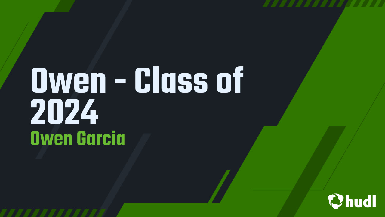 Owen - Class of 2024 - Owen Garcia highlights - Hudl