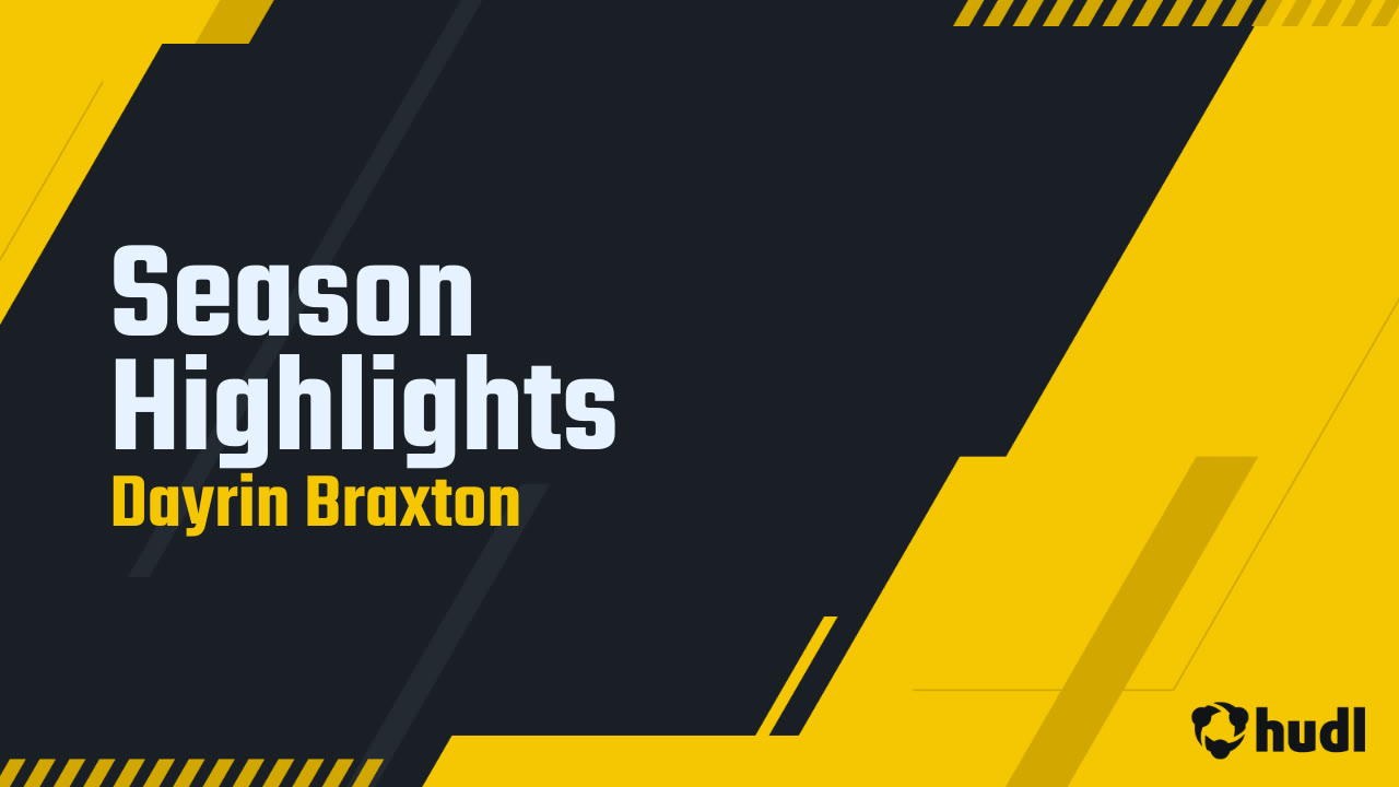 Season Highlights - Dayrin Braxton highlights - Hudl