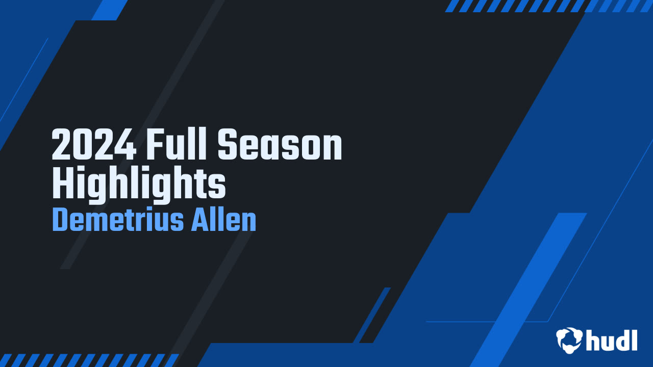 Demetrious Allen 2024 Full Season Highlights - Demetrius Allen highlights - Hudl