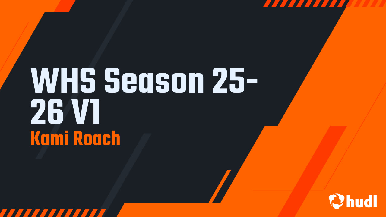 WHS Season 25-26 V1 - Kami Roach highlights - Hudl