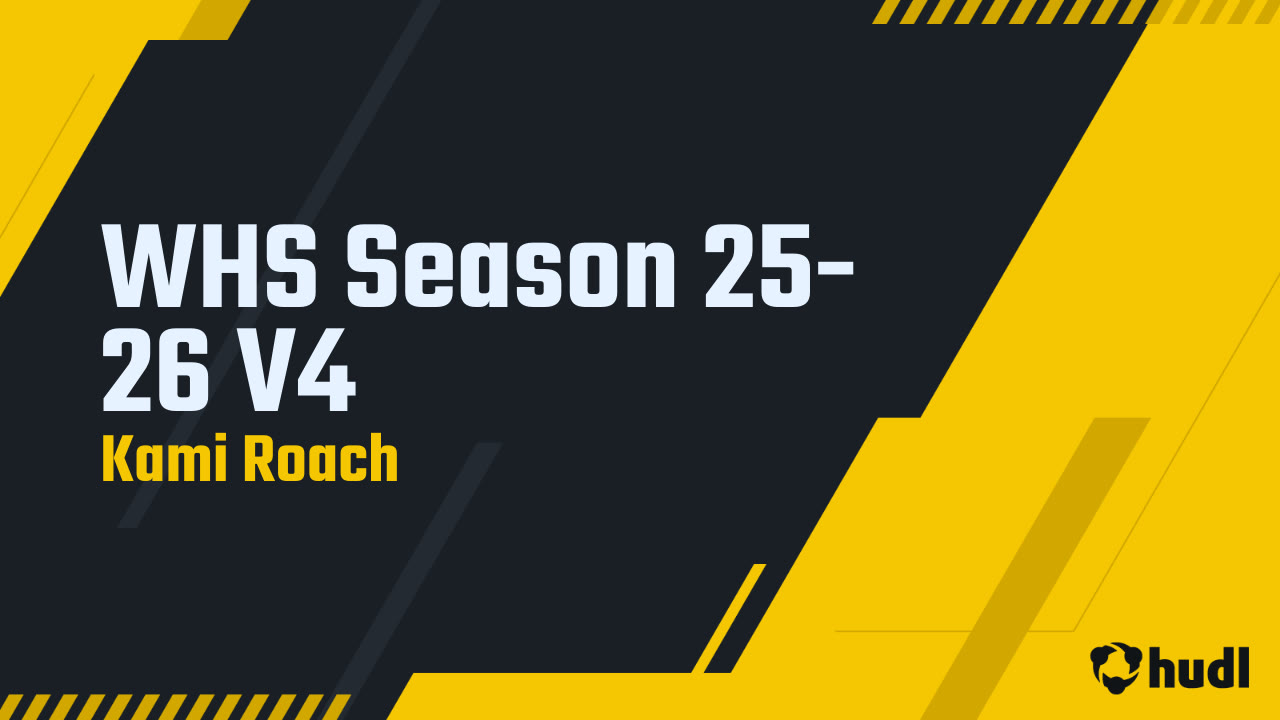 WHS Season 25-26 V4 - Kami Roach highlights - Hudl