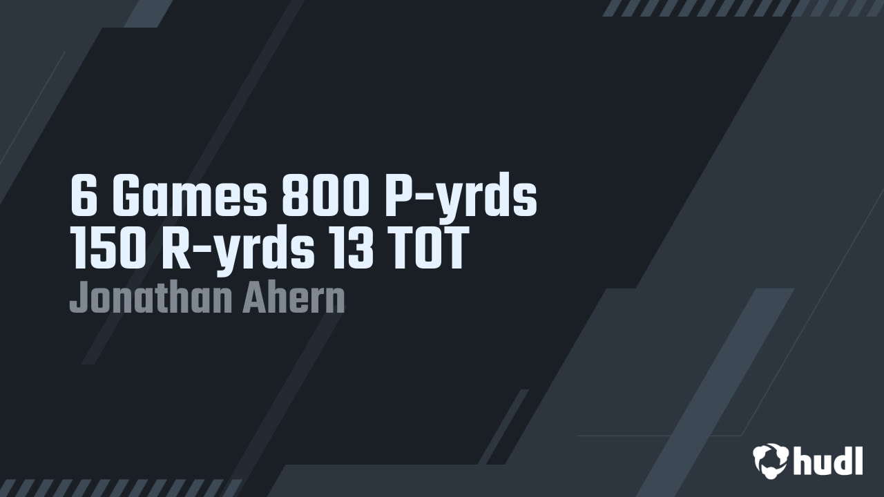 6 Games 800 P-yrds 150 R-yrds 13 TOT - Jonathan Ahern highlights - Hudl