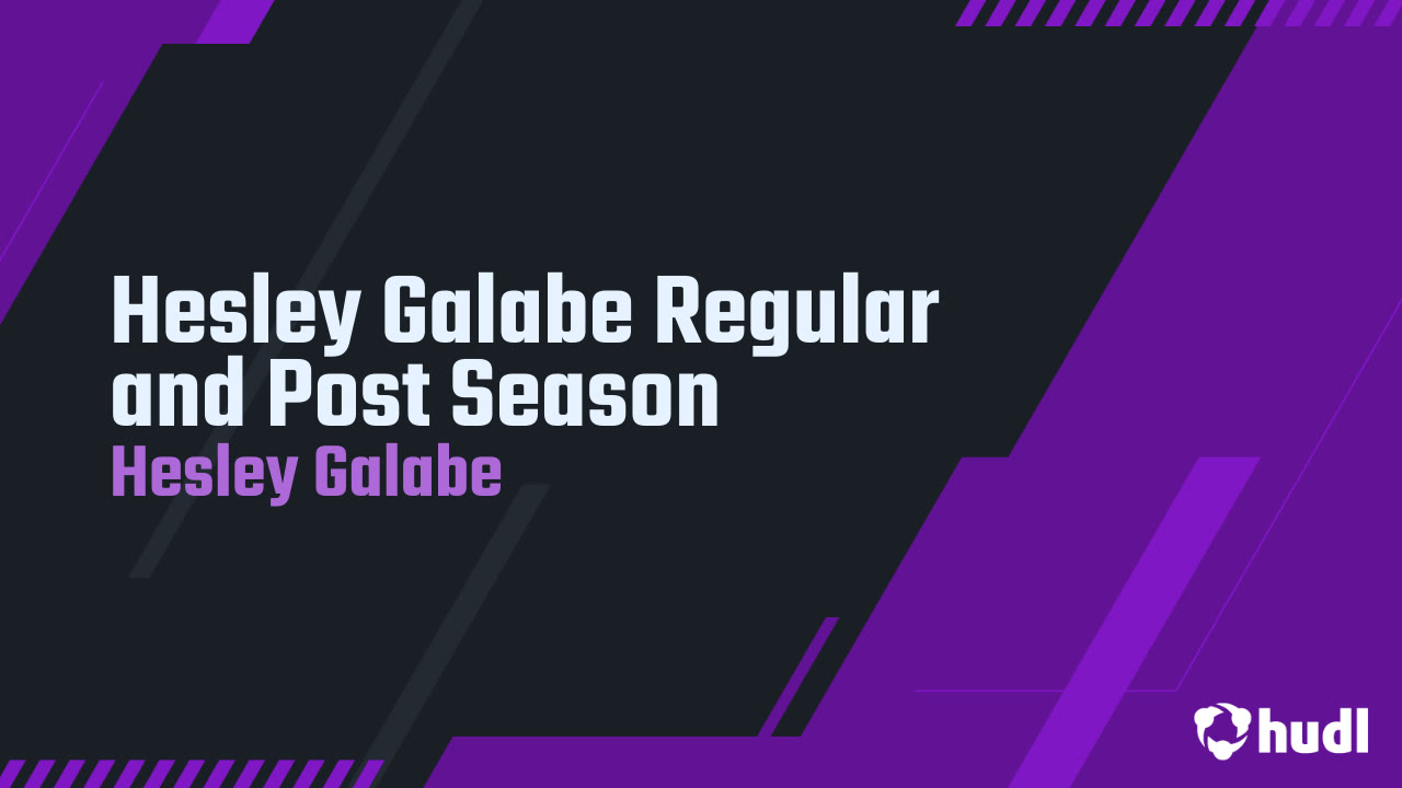 Hesley Galabe Regular and Post Season - Hesley Galabe highlights - Hudl