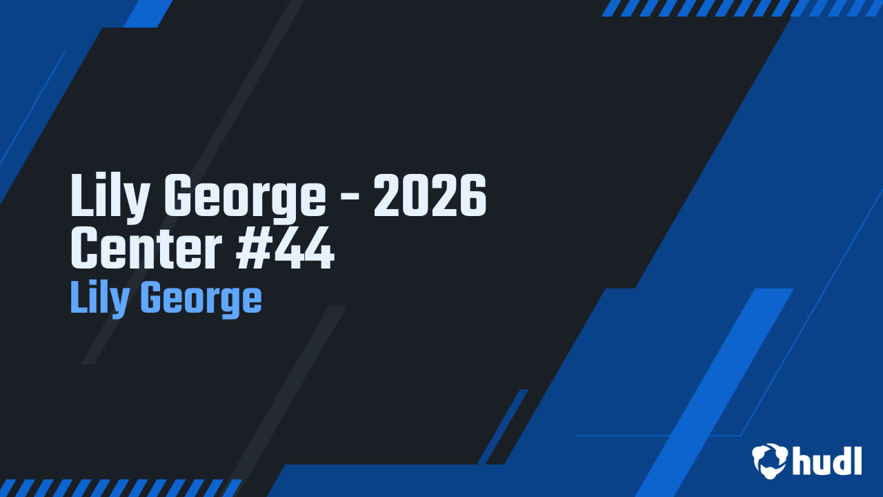 Lily George - 2026 Center #44 - Lily George highlights - Hudl