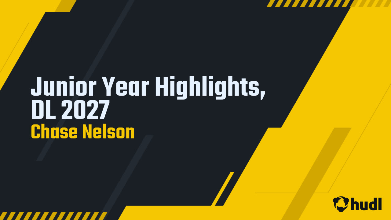 Junior Year Highlights, DL 2027 - Chase Nelson highlights - Hudl