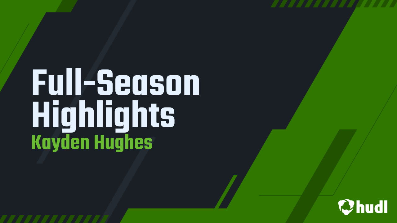 Full-Season Highlights - Kayden Hughes highlights - Hudl