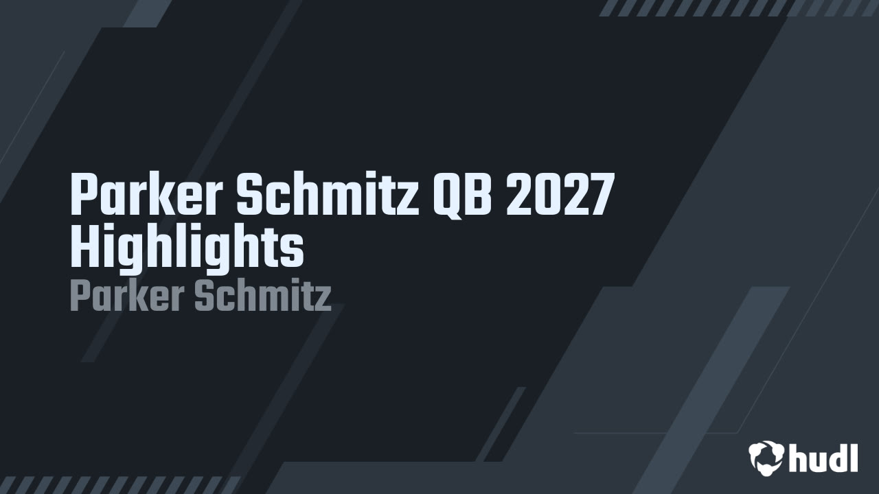Parker Schmitz QB 2027 Highlights
