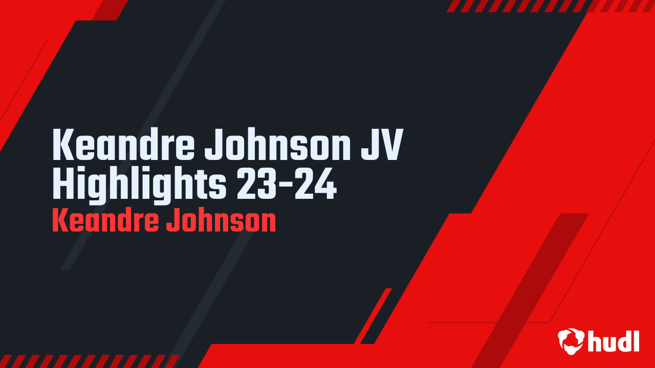 Keandre Johnson JV Highlights 23-24 - Keandre Johnson highlights - Hudl