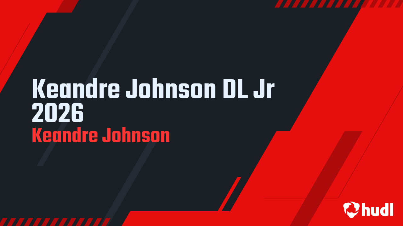 Keandre Johnson DL Jr 2026 - Keandre Johnson highlights - Hudl