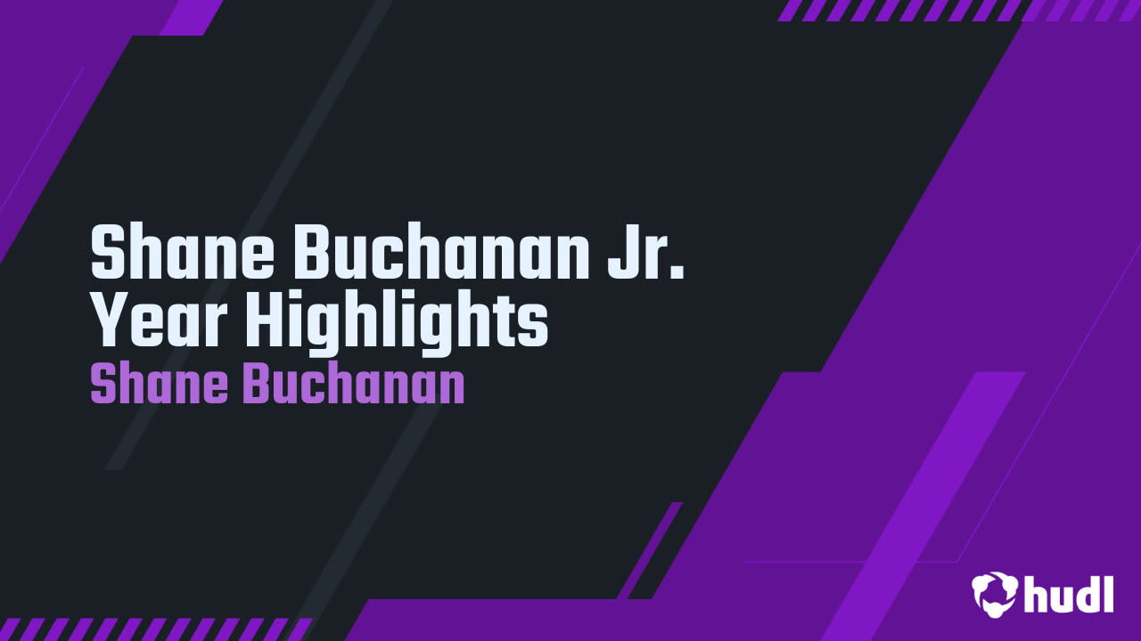 Shane Buchanan Jr. Year Highlights - Shane Buchanan highlights - Hudl