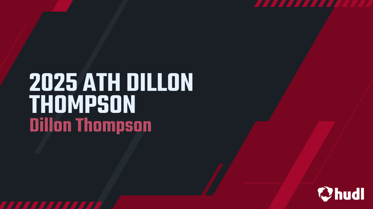 2025 ATH DILLON THOMPSON - Dillon Thompson highlights - Hudl