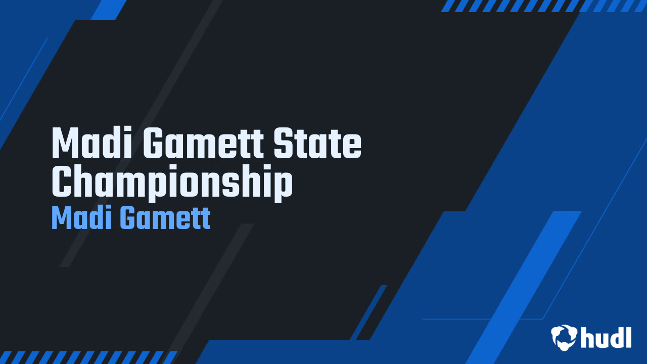 Madi Gamett State Championship - Madi Gamett highlights - Hudl
