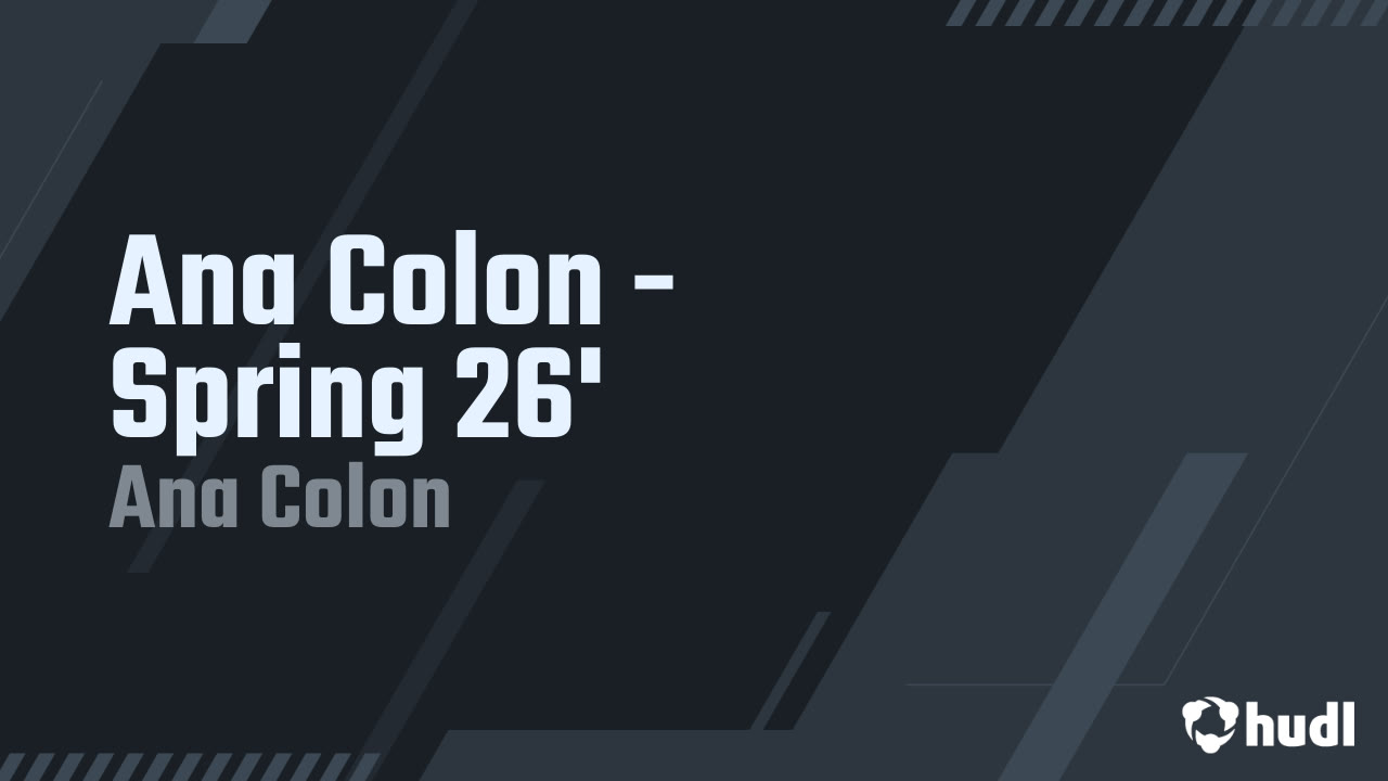 Ana Colis Ana Colon - Spring 26' - Ana Colon highlights - Hudl