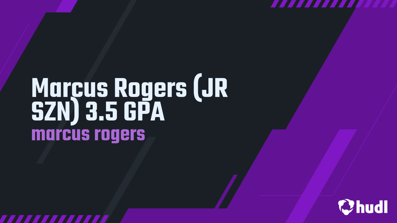 Marcus Rogers (JR SZN) 3.5 GPA - marcus rogers highlights - Hudl